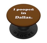 I Pooped in Dallas Texas - Blague Amusante à Faire Caca PopSockets PopGrip Adhésif