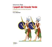 I popoli del Grande Verde. Il Mediterraneo al tempo dei faraoni