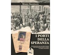 I porti della speranza. L'emigrazione dei locorotondesi che sognavano pane e lavoro