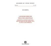 I Poteri Privati Nell'era Digitale. Libertà Costituzionali, Regolazione Del Mercato, Tutela Dei Diritti