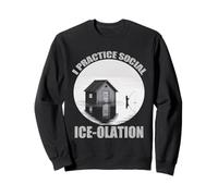 I Practice Social Ice olation Sweatshirt