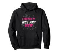 « I Prefer it Wet and Dirty Muddy Race » Sweat à Capuche