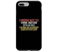 I Prefer Not to Think Before Speaking ... Funny Coque pour iPhone 7 Plus/8 Plus