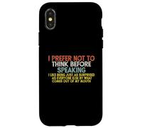 I Prefer Not to Think Before Speaking ... Funny Coque pour iPhone X/XS