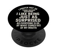 I Prefer Not to Think Before Speaking Just As Surprised PopSockets PopGrip Adhésif