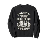 I Prefer Not to Think Before Speaking Just As Surprised Sweatshirt