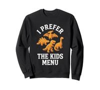 I Prefer The Kids Menu - Pépites de Dinosaures drôles Sweatshirt