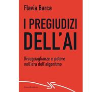 I pregiudizi dell'AI. Disuguaglianze e potere nell'era dell'algoritmo