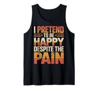 I Pretend to Be Happy Despite The Pain Sentiments blessés Débardeur
