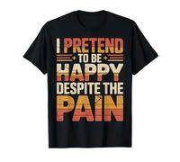 I Pretend to Be Happy Despite The Pain Sentiments blessés T-Shirt