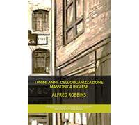 I primi anni dell'Organizzazione Massonica Inglese