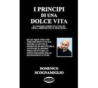 I PRINCIPI DI UNA DOLCE VITA: IL VIAGGIO VERSO UNA VITA DI GIOIA, ABBONDANZA E DOLCEZZA