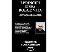 I PRINCIPI DI UNA DOLCE VITA: IL VIAGGIO VERSO UNA VITA DI GIOIA, ABBONDANZA E DOLCEZZA