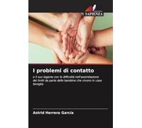 I problemi di contatto: e il suo legame con le difficoltà nell'assimilazione dei limiti da parte delle bambine che vivono in case famiglia