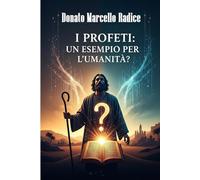 I PROFETI: UN ESEMPIO PER L'UMANITÀ?