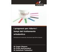 I Progressi Per Ridurre I Tempi Del Trattamento Ortodontico