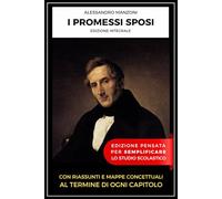 I promessi sposi di Alessandro Mazoni. Edizione integrale, in una versione pensata per gli studenti per semplificare lo studio scolastico.: Con ... mappe concettuali al termine di ogni capitolo