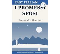 I promessi sposi: Graded Reader for Learners of Italian (Level B2) - The Masterpiece Simplified with Notes, Questions, and Glossary