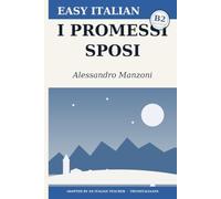 I promessi sposi: Graded Reader for Learners of Italian (Level B2) - The Masterpiece Simplified with Notes, Questions, and Glossary