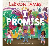 I Promise by LeBron James LeBron James (Auteur)