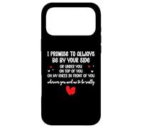 I Promise to Always Be by Your Side Or Under You on Top of Coque pour iPhone 17 Pro Max