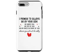 I Promise to Always Be by Your Side Or Under You Or on Top Coque pour iPhone 7 Plus/8 Plus