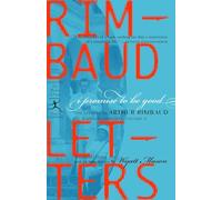 I Promise to Be Good: The Letters of Arthur Rimbaud
