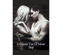 I Promise You I'll Never Stop