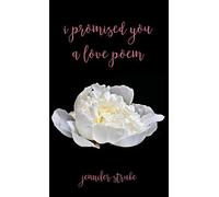 I Promised You A Love Poem