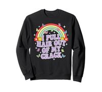 I Pull Hair Out of My Crack Humour Humoristique pour Adulte Arc-en-Ciel Sweatshirt