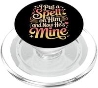 I Put A Spell on Him and Now He's Mine Love Witchy Vibe - PopSockets PopGrip pour MagSafe