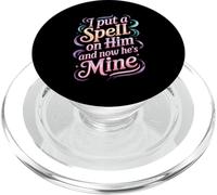 I Put A Spell on Him and Now He's Mine Love Witchy Vibe - PopSockets PopGrip pour MagSafe