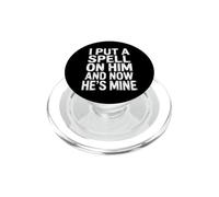 I Put A Spell on Him and Now He's Mine - PopSockets PopGrip pour MagSafe
