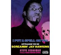 I Put A Spell On You: L'étrange vie de Screamin Jay Hawkins