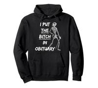 I Put Bitch in Nécrologie Drôle Death Dark Saying Sweat à Capuche