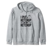 I Put Ketchup on My Ketchup Humour Gourmand hilarant Sweat à Capuche