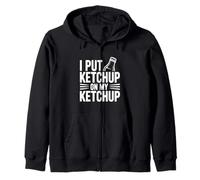 I Put Ketchup on My Ketchup Humour Gourmand hilarant Sweat à Capuche