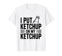 I Put Ketchup on My Ketchup Humour Gourmand hilarant T-Shirt Graphique avec Valeur