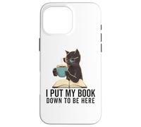 I Put My Book Down to Be Here Lecteur de ver de Livres Love Reading Coque pour iPhone 16 Pro Max