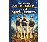 I Put My Foot On The Field and Magic Happens: Youth Boys Baseball Practice Training Mindset Log Journal