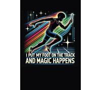 I Put My Foot On The Track And Magic Happens: Baton Runner Journal