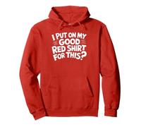 I Put on My Good Red Shirt for This? Humour Sarcasme drôle Sweat à Capuche