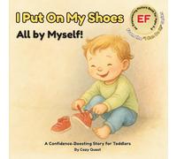I Put On My Shoes-All by Myself!: A Confidence-Boosting Story for Toddlers