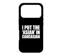 I Put The Asian in Caucasian Coque pour iPhone 17 Pro