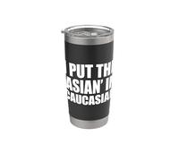 I Put The Asian In Caucasian Gobelet isotherme en acier inoxydable double paroi