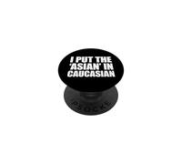 I Put The Asian in Caucasian PopSockets PopGrip Adhésif