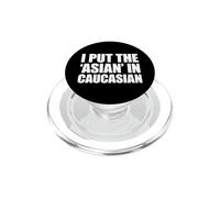 I Put The Asian in Caucasian PopSockets PopGrip pour MagSafe