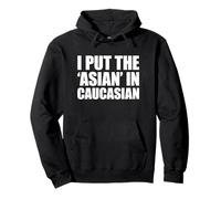 I Put The Asian in Caucasian Sweat à Capuche