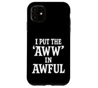 I Put The Aww in Awful Coque pour iPhone 11