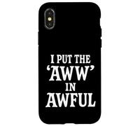 I Put The Aww in Awful Coque pour iPhone X/XS